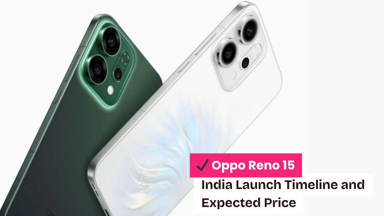 Oppo Reno 15 India Launch Timeline and Expected Price