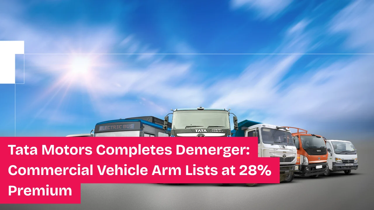 Tata Motors Completes Demerger: Commercial Vehicle Arm Lists at 28% Premium